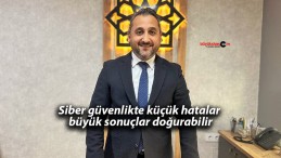 Siber güvenlikte küçük hatalar büyük sonuçlar doğurabilir