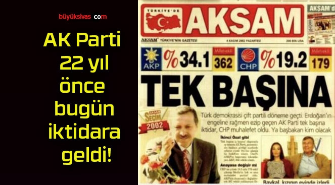 AK Parti 22 yıl önce bugün iktidara geldi!