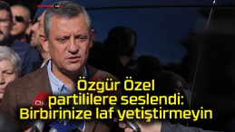 Özgür Özel partililere seslendi: Birbirinize laf yetiştirmeyin