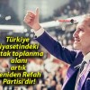 Türkiye siyasetindeki ortak toplanma alanı artık Yeniden Refah Partisi’dir!