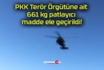 PKK Terör Örgütüne ait 661 kg patlayıcı madde ele geçirildi!