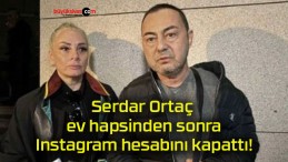 Serdar Ortaç ev hapsinden sonra Instagram hesabını kapattı!