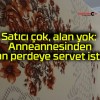 Satıcı çok, alan yok: Anneannesinden kalan perdeye servet istiyor