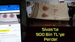 Sivas’ta 900 Bin TL’ye Perde!