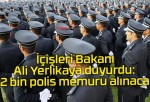 İçişleri Bakanı Ali Yerlikaya duyurdu: 12 bin polis memuru alınacak