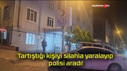 Tartıştığı kişiyi silahla yaralayıp polisi aradı!