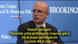 Bakan Şimşek: “Ekimde yıllık enflasyon mayısa göre 26.9 puan gerileyerek yüzde 48.6 oldu”