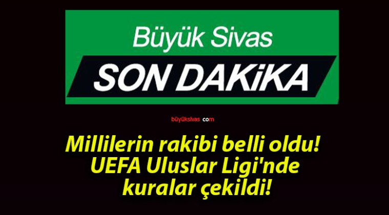 Millilerin rakibi belli oldu! UEFA Uluslar Ligi’nde kuralar çekildi!