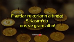 Fiyatlar rekorların altında! 5 Kasım’da ons ve gram altın!