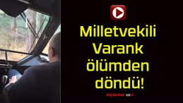 Milletvekili Varank ölümden döndü!