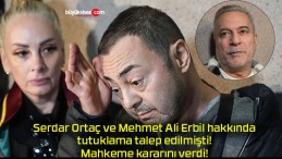 Serdar Ortaç ve Mehmet Ali Erbil hakkında tutuklama talep edilmişti! Mahkeme kararını verdi!