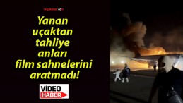 Yanan uçaktan tahliye anları film sahnelerini aratmadı!