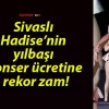 Sivaslı Hadise’nin yılbaşı konser ücretine rekor zam!