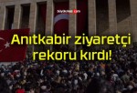 Anıtkabir ziyaretçi rekoru kırdı!