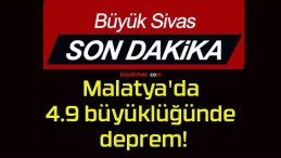 Malatya’da 4.9 büyüklüğünde deprem!