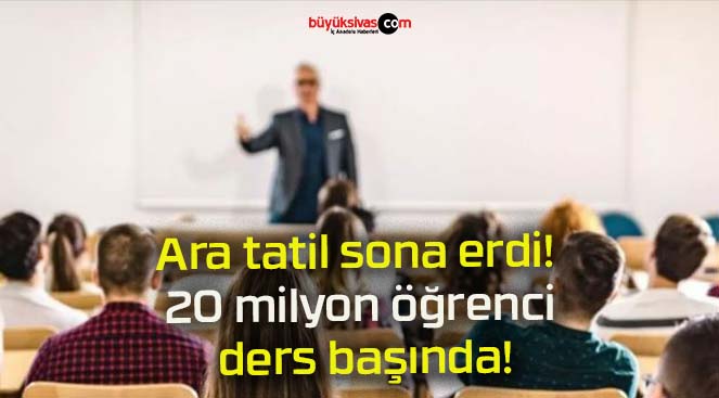 Ara tatil sona erdi! 20 milyon öğrenci ders başında!