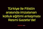 Türkiye ile Filistin arasında imzalanan kolluk eğitimi anlaşması Resmi Gazete’de!