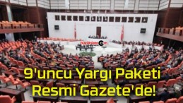 9’uncu Yargı Paketi Resmi Gazete’de!