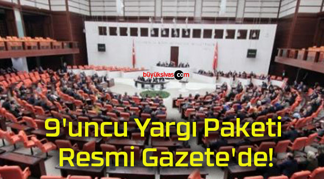 9’uncu Yargı Paketi Resmi Gazete’de!