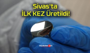 Sivas’ta İLK KEZ Üretildi!