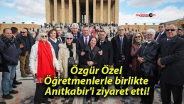 Özgür Özel Öğretmenlerle birlikte Anıtkabir’i ziyaret etti!