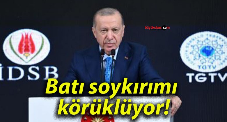 Batı soykırımı körüklüyor!