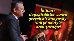 İktidarı değiştirdikten sonra gerçek bir anayasayı tüm yönleriyle konuşacağız!