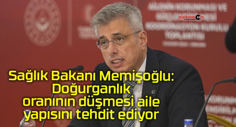 Sağlık Bakanı Memişoğlu: Doğurganlık oranının düşmesi aile yapısını tehdit ediyor