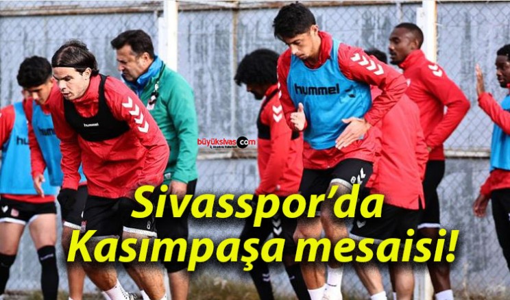 Sivasspor’da Kasımpaşa mesaisi!