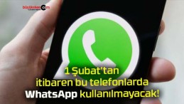 1 Şubat’tan itibaren bu telefonlarda WhatsApp kullanılmayacak!