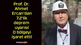 Prof. Dr. Ahmet Ercan’dan 7.2’lik deprem uyarısı! O bölgeyi işaret etti!