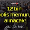 12 bin polis memuru alınacak!