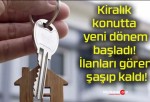 Kiralık konutta yeni dönem başladı! İlanları gören şaşıp kaldı!