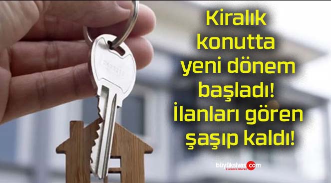 Kiralık konutta yeni dönem başladı! İlanları gören şaşıp kaldı!