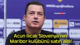 Acun Ilıcalı Slovenya’nın Maribor kulübünü satın aldı!