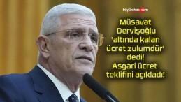 Müsavat Dervişoğlu ‘altında kalan ücret zulumdür’ dedi! Asgari ücret teklifini açıkladı!