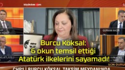 Burcu Köksal: 6 okun temsil ettiği Atatürk ilkelerini sayamadı!