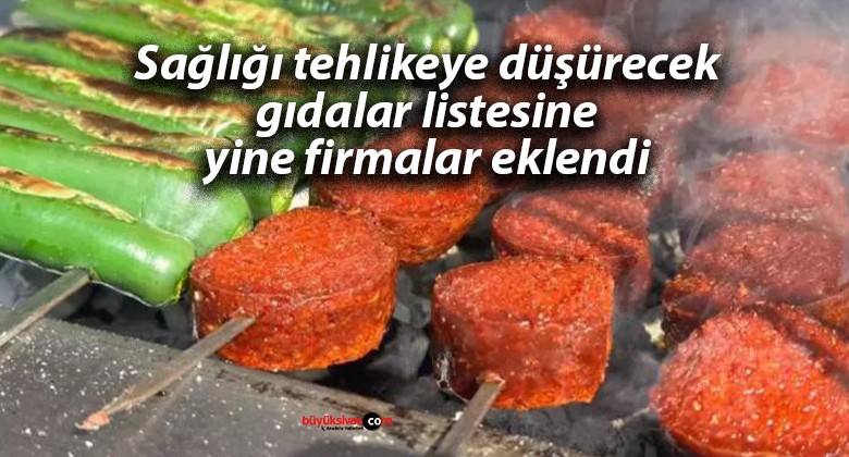 Sağlığı tehlikeye düşürecek gıdalar listesine yine firmalar eklendi