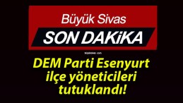 DEM Parti Esenyurt ilçe yöneticileri tutuklandı!