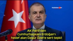 AK Parti’den Cumhurbaşkanı Erdoğan’ı hedef alan Özgür Özel’e sert tepki!