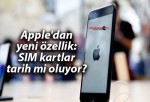 Apple’dan yeni özellik: SIM kartlar tarih mi oluyor?