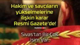 Hakim ve savcıların yükselmelerine ilişkin karar Resmi Gazete’de!