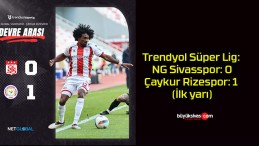 Trendyol Süper Lig: NG Sivasspor: 0 – Çaykur Rizespor: 1 (İlk yarı)