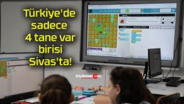 Türkiye’de sadece 4 tane var birisi Sivas’ta!