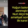 Yoğun bakıma alınmıştı! Nuri Alço’dan ameliyat sonrası ilk kare!