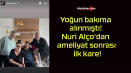 Yoğun bakıma alınmıştı! Nuri Alço’dan ameliyat sonrası ilk kare!