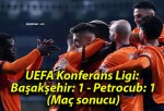 UEFA Konferans Ligi: Başakşehir: 1 – Petrocub: 1 (Maç sonucu)