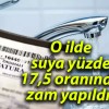 O ilde suya yüzde 17,5 oranında zam yapıldı.