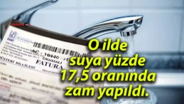 O ilde suya yüzde 17,5 oranında zam yapıldı.