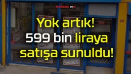 Yok artık! 599 bin liraya satışa sunuldu!